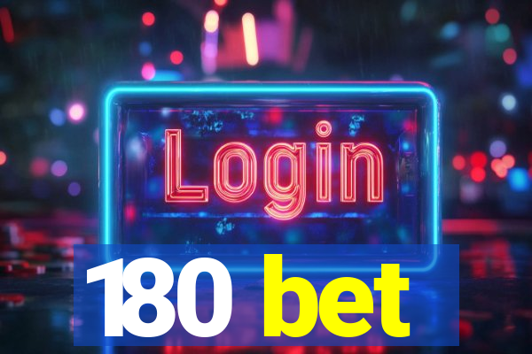 180 bet